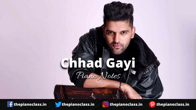 Chhad Gayi Piano Notes - Guru Randhawa