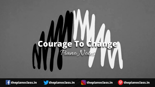 Courage To Change Piano Notes - Sia