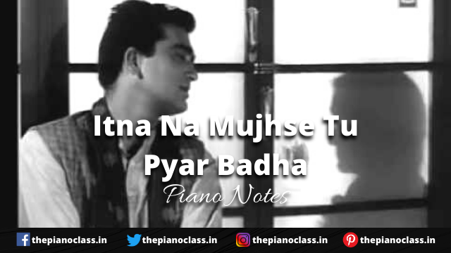 Itna Na Mujhse Tu Pyar Badha Piano Notes - Chhaya