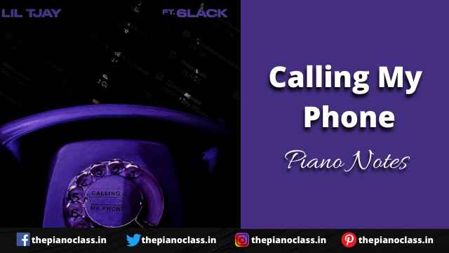 Calling My Phone Piano Notes - Lil Tjay, 6LACK