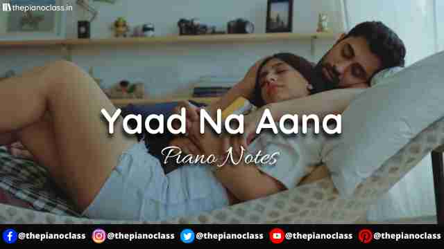 Yaad Na Aana Piano Notes - Yash Narvekar